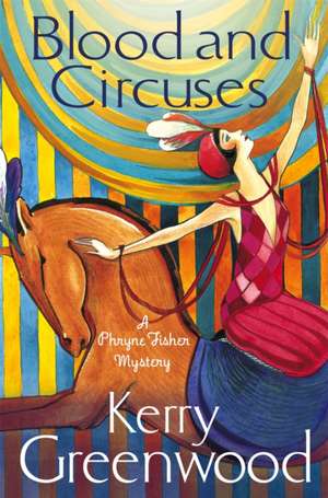 Blood and Circuses de Kerry Greenwood