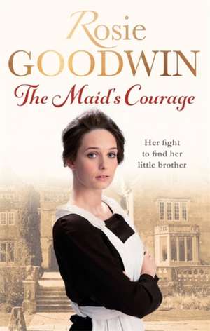 The Maid's Courage de Rosie Goodwin