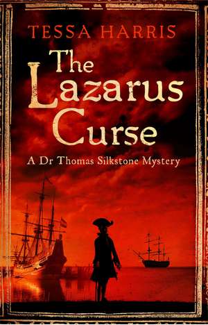 The Lazarus Curse: a gripping mystery that combines the intrigue of CSI with 18th-century history de Tessa Harris