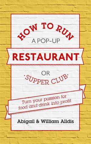 How To Run A Pop-Up Restaurant or Supper Club de Abigail Alldis