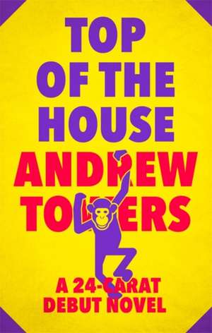 Towers, A: Top Of The House de Andrew Towers