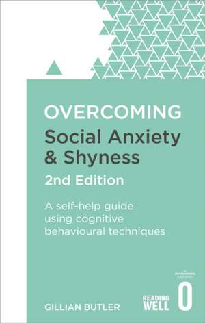 Overcoming Social Anxiety and Shyness, 2nd Edition de Gillian Butler