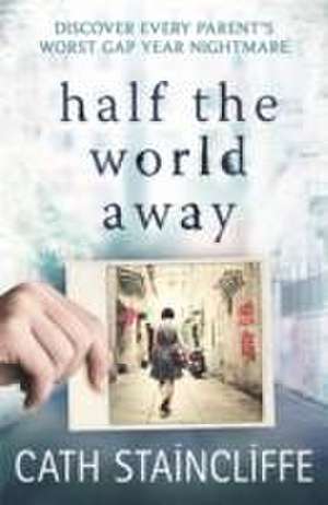 Half the World Away de Cath Staincliffe