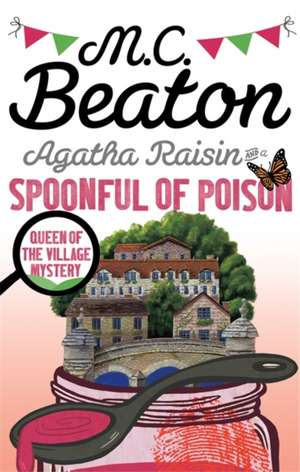 Agatha Raisin and a Spoonful of Poison de M. C. Beaton