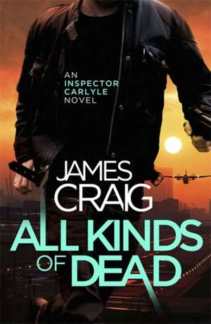 All Kinds of Dead de James Craig