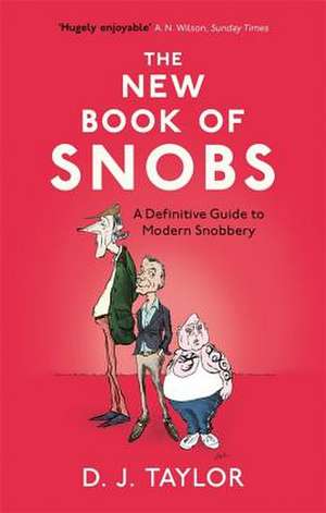 The New Book of Snobs de D. J. Taylor