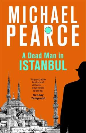 A Dead Man in Istanbul de Michael Pearce