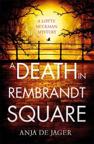 A Death in Rembrandt Square de Anja de Jager