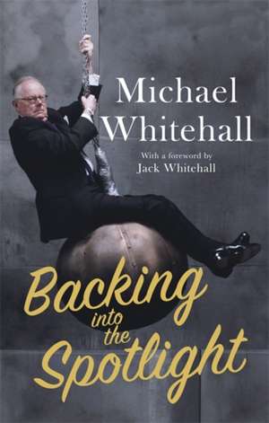 Backing Into the Spotlight de Michael Whitehall