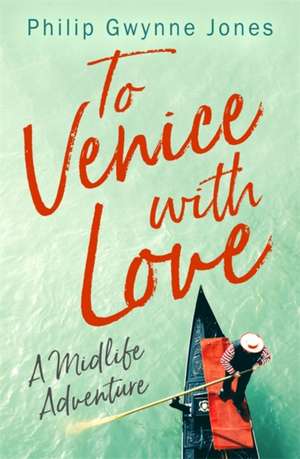 Jones, P: To Venice with Love de Philip Gwynne Jones