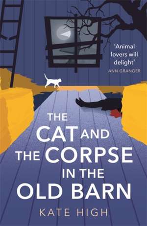 The Cat and the Corpse in the Old Barn de Kate High