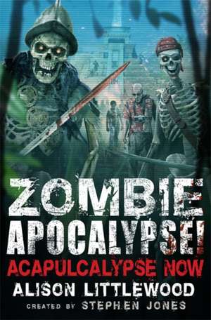 Zombie Apocalypse! Acapulcalypse Now de Stephen Jones