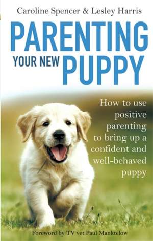 Parenting Your New Puppy de Caroline Spencer