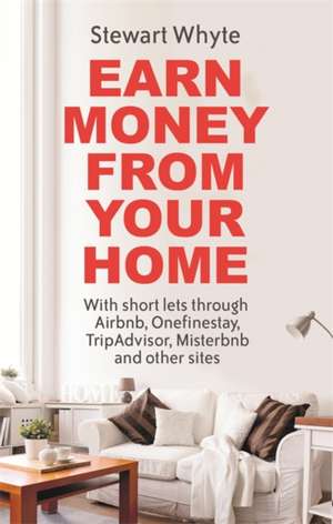 Earn Money from Your Home de Stewart Whyte