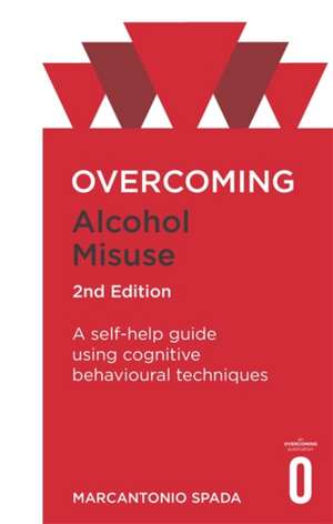 Overcoming Alcohol Misuse, 2nd Edition de Marcantonio Spada