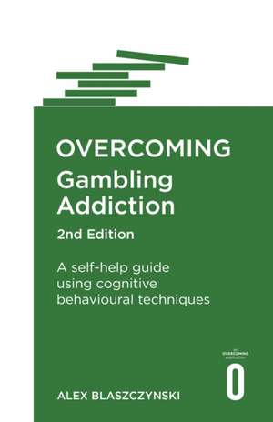 Overcoming Gambling Addiction, 2nd Edition de Alex Blaszczynski