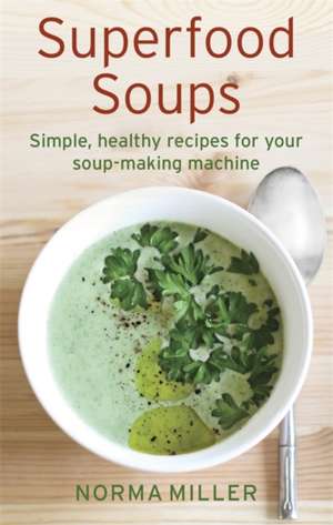 Superfood Soups de Norma Miller