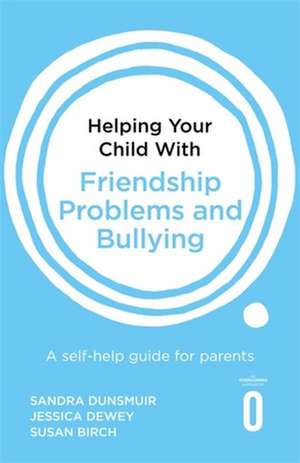 Helping Your Child with Friendship Problems and Bullying de Jessica Dewey