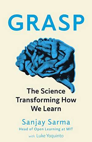 Grasp: The Science Transforming How We Learn de Sanjay Sarma