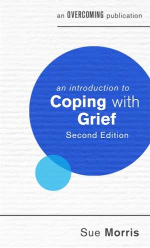 An Introduction to Coping with Grief de Sue Morris