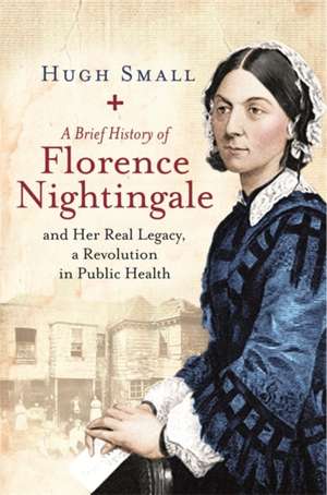 A Brief History of Florence Nightingale de Hugh Small