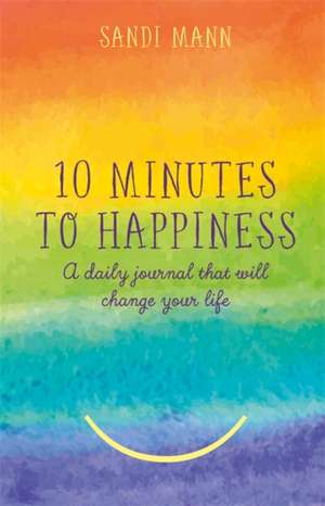 Mann, D: Ten Minutes to Happiness de Dr Sandi Mann