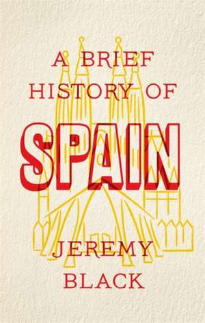 A Brief History of Spain de Jeremy Black