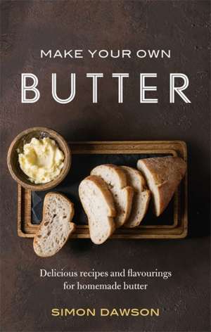 Make Your Own Butter de Simon Dawson