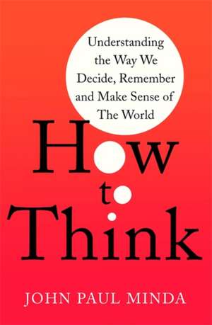 How To Think de John Paul Minda