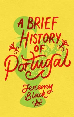 A Brief History of Portugal de Jeremy Black