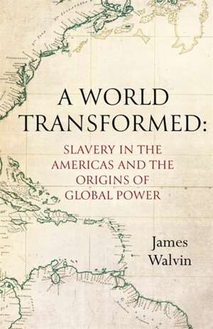 A World Transformed de James Walvin