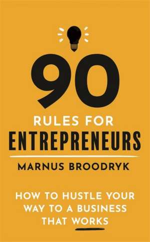 90 Rules for Entrepreneurs de Marnus Broodryk