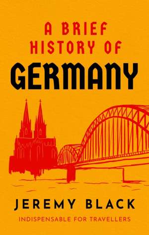 A Brief History of Germany de Jeremy Black