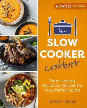 The Slow Cooker Cookbook de Audrey Deane