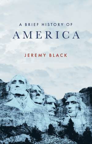 A Brief History of America de Jeremy Black