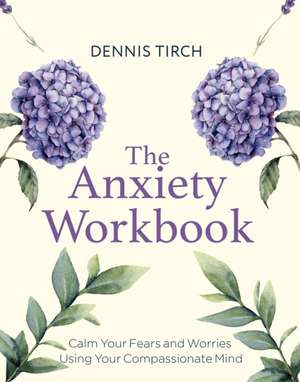 The Anxiety Workbook de Dennis Tirch