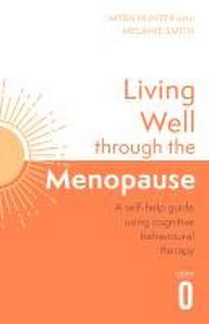 Living Well Through The Menopause de Myra Hunter