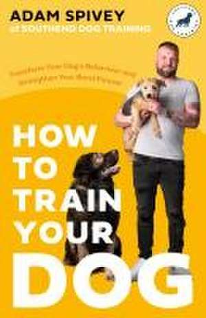 How to Train Your Dog de Adam Spivey