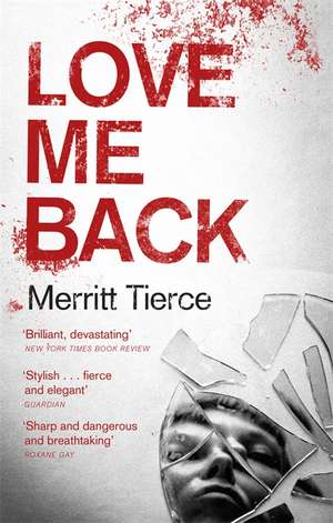 Tierce, M: Love Me Back de Merritt Tierce