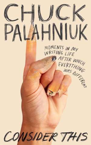 Consider This de Chuck Palahniuk