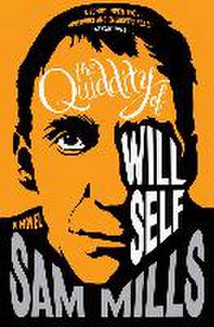 The Quiddity of Will Self de Sam Mills