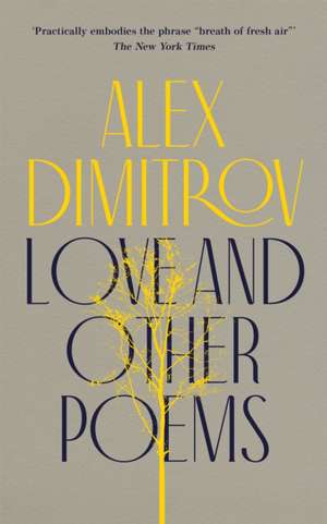 Love and Other Poems de Alex Dimitrov