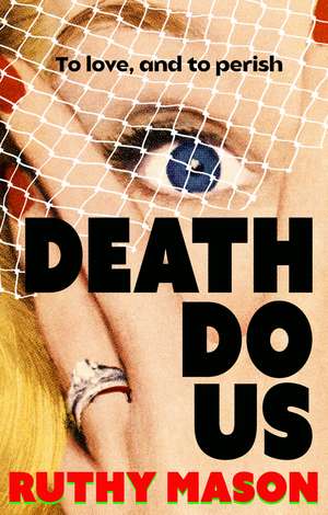 Death Do Us: A skin-crawling feminist horror novel de Ruthy Mason
