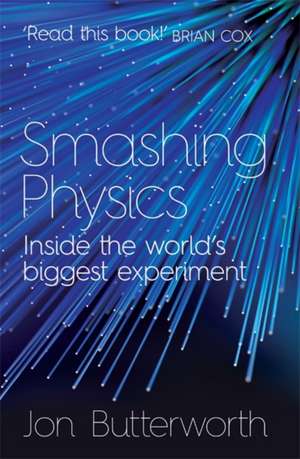 Smashing Physics de Jon Butterworth