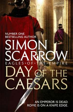 Day of the Caesars (Eagles of the Empire 16) de Simon Scarrow