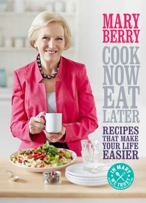 Cook Now, Eat Later de Mary Berry