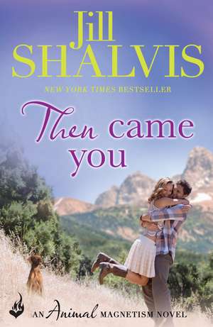 Then Came You: Animal Magnetism Book 5 de Jill (Author) Shalvis