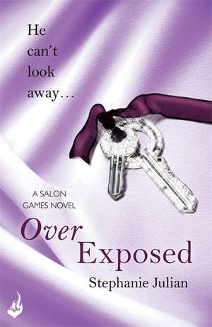 Over Exposed: Salon Games Book 3 de Stephanie Julian