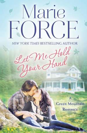 Force, M: Let Me Hold Your Hand: Green Mountain Book 2 de Marie (Author) Force