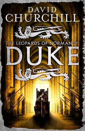 Churchill, D: The Leopards of Normandy: Duke